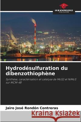 Hydrodésulfuration du dibenzothiophène Rondón Contreras, Jairo José 9786207830893 Our Knowledge Publishing - książka
