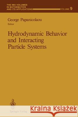 Hydrodynamic Behavior and Interacting Particle Systems George Papanicolaou 9781468463491 Springer - książka