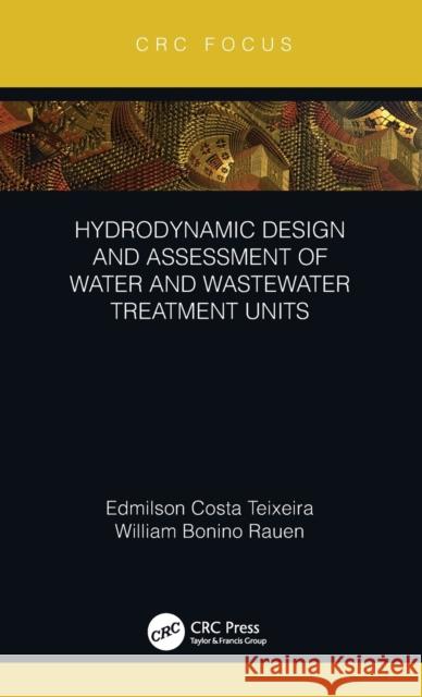 Hydrodynamic Design and Assessment of Water and Wastewater Treatment Units Edmilson Costa Teixeira William Bonino Rauen 9781138495890 CRC Press - książka