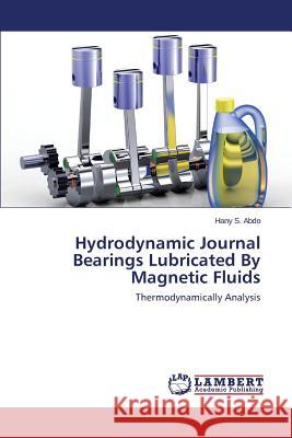 Hydrodynamic Journal Bearings Lubricated by Magnetic Fluids S. Abdo Hany 9783659529399 LAP Lambert Academic Publishing - książka