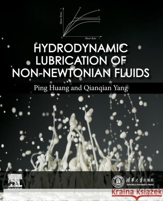 Hydrodynamic Lubrication of Non-Newtonian Fluids Huang Ping Qianqian Yang 9780323994774 Elsevier - książka
