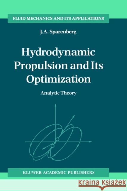 Hydrodynamic Propulsion and Its Optimization: Analytic Theory Sparenberg, J. a. 9780792332015 Springer - książka