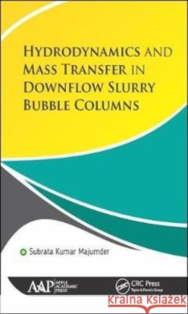 Hydrodynamics and Mass Transfer in Downflow Slurry Bubble Columns Subrata Kuma 9781771886734 Apple Academic Press - książka