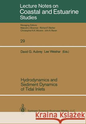 Hydrodynamics and Sediment Dynamics of Tidal Inlets David G. Aubrey Lee Weishar 9780387968889 Springer - książka