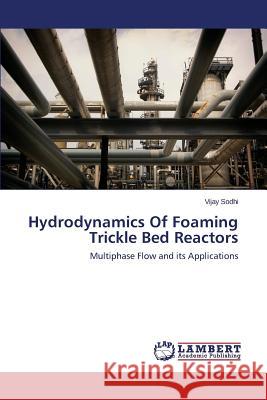 Hydrodynamics of Foaming Trickle Bed Reactors Sodhi Vijay 9783659507458 LAP Lambert Academic Publishing - książka