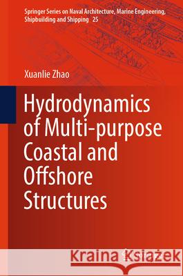 Hydrodynamics of Multi-Purpose Coastal and Offshore Structures Xuanlie Zhao 9783031954641 Springer - książka