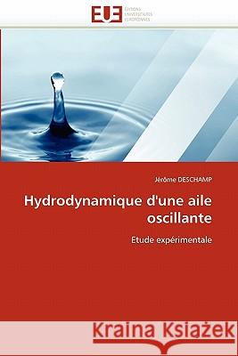 Hydrodynamique d'une aile oscillante Deschamp-J 9786131545504 Editions Universitaires Europeennes - książka