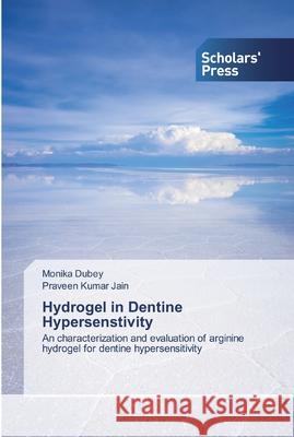 Hydrogel in Dentine Hypersenstivity Dubey, Monika 9786138828150 Scholar's Press - książka