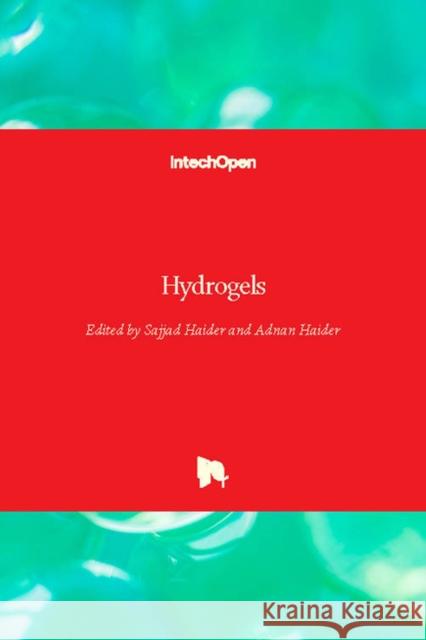 Hydrogels Sajjad Haider Adnan Haider 9781789233681 Intechopen - książka