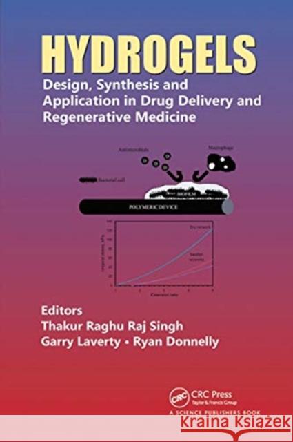 Hydrogels: Design, Synthesis and Application in Drug Delivery and Regenerative Medicine Thakur Raghu Raj Singh Garry Laverty Ryan Donnelly 9780367781446 CRC Press - książka