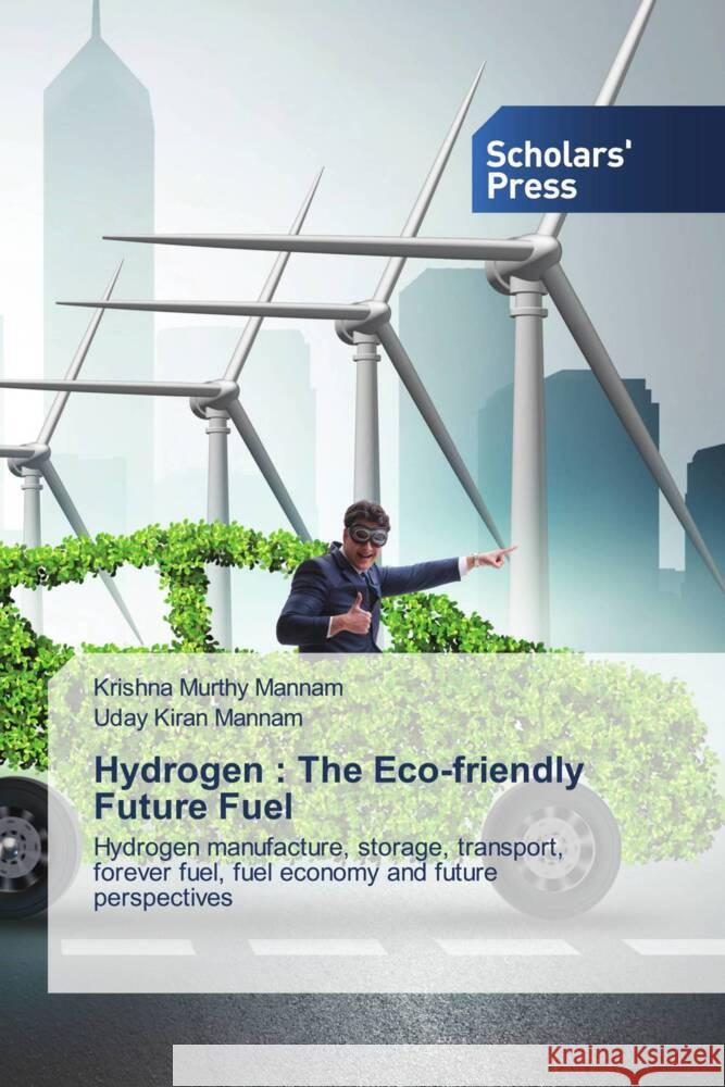 Hydrogen : The Eco-friendly Future Fuel Mannam, Krishna Murthy, Mannam, Uday Kiran 9786205522080 Scholars' Press - książka