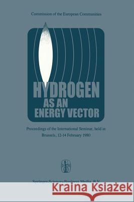 Hydrogen as an Energy Vector: Proceedings of the International Seminar, Held in Brussels, 12-14 February 1980 Strub, A. S. 9789400990449 Springer - książka