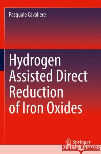 Hydrogen Assisted Direct Reduction of Iron Oxides Pasquale Cavaliere 9783030980580 Springer - książka