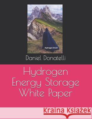 Hydrogen Energy Storage White Paper Daniel Donatelli 9781790324781 Independently Published - książka