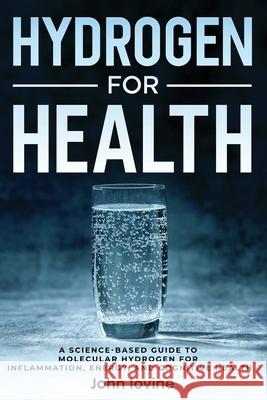 Hydrogen For Health Iovine 9781623850319 John Iovine - książka