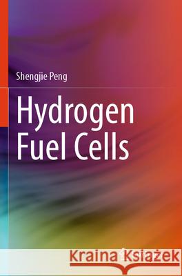Hydrogen Fuel Cells Peng, Shengjie 9789819601592 Springer - książka