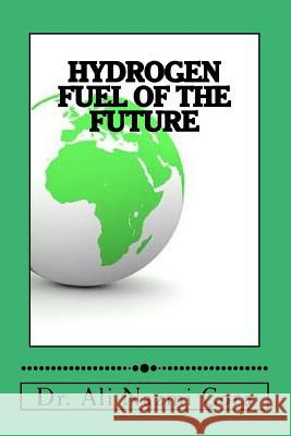 Hydrogen Fuel of the Future Dr Ali Nazmi Cora 9781547072835 Createspace Independent Publishing Platform - książka