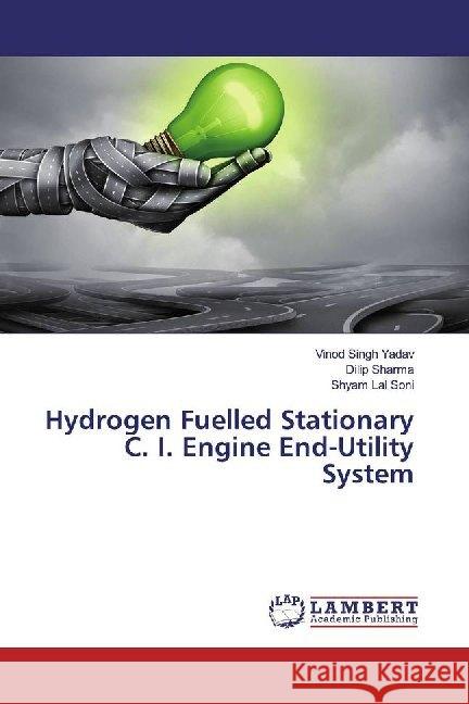 Hydrogen Fuelled Stationary C. I. Engine End-Utility System Yadav, Vinod Singh; Sharma, Dilip; Soni, Shyam Lal 9786200099914 LAP Lambert Academic Publishing - książka