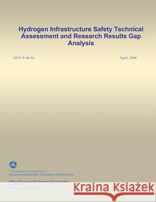 Hydrogen Infrastructure Safety Technical Assessment and Research Results Gap Analysis U. S. Department of Transportation 9781494894535 Createspace - książka