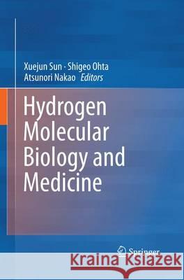 Hydrogen Molecular Biology and Medicine Xuejun Sun Shigeo Ohta Atsunori Nakao 9789402403206 Springer - książka