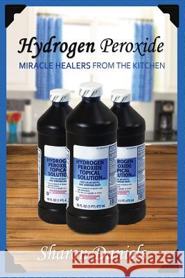 Hydrogen Peroxide Sharon Daniels 9781492887553 Createspace - książka