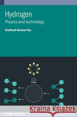 Hydrogen: Physics and technology Sindhunil Barman Roy 9780750351706 Institute of Physics Publishing - książka