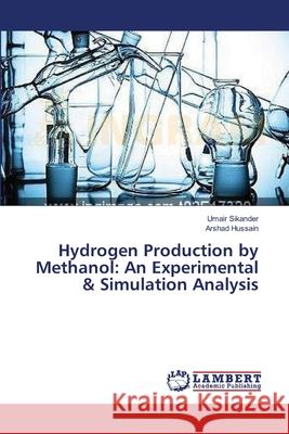 Hydrogen Production by Methanol: An Experimental & Simulation Analysis Sikander Umair                           Hussain Arshad 9783659637186 LAP Lambert Academic Publishing - książka