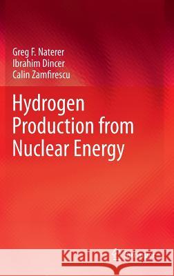 Hydrogen Production from Nuclear Energy Greg F Naterer 9781447149378  - książka