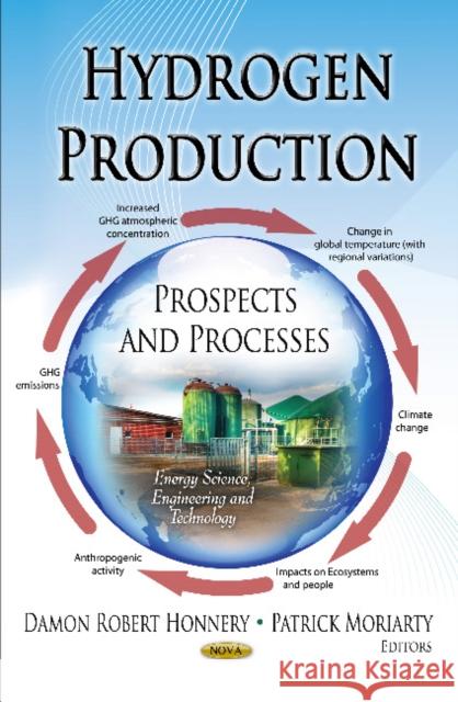 Hydrogen Production: Prospects & Processes Damon Robert Honnery, Patrick Moriarty 9781621002468 Nova Science Publishers Inc - książka