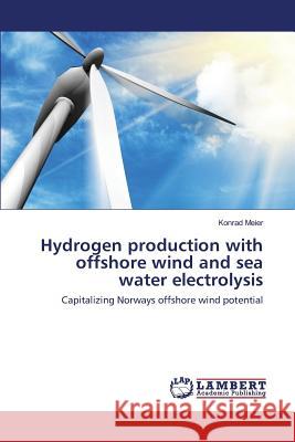 Hydrogen production with offshore wind and sea water electrolysis Meier Konrad 9783659823879 LAP Lambert Academic Publishing - książka