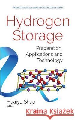 Hydrogen Storage: Preparation, Applications and Technology Huaiyu Shao 9781536142204 Nova Science Publishers Inc - książka
