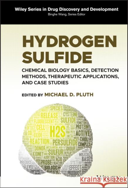 Hydrogen Sulfide: Chemical Biology Basics, Detection Methods, Therapeutic Applications, and Case Studies Michael Pluth Binghe Wang 9781119799870 Wiley - książka
