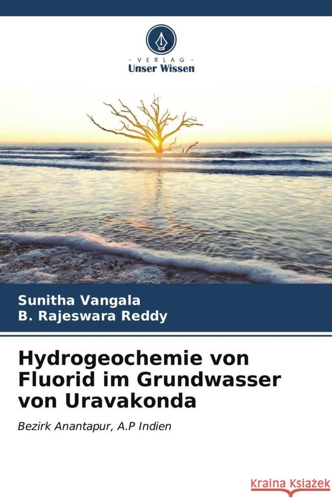 Hydrogeochemie von Fluorid im Grundwasser von Uravakonda Sunitha Vangala B. Rajeswara Reddy 9786206663508 Verlag Unser Wissen - książka