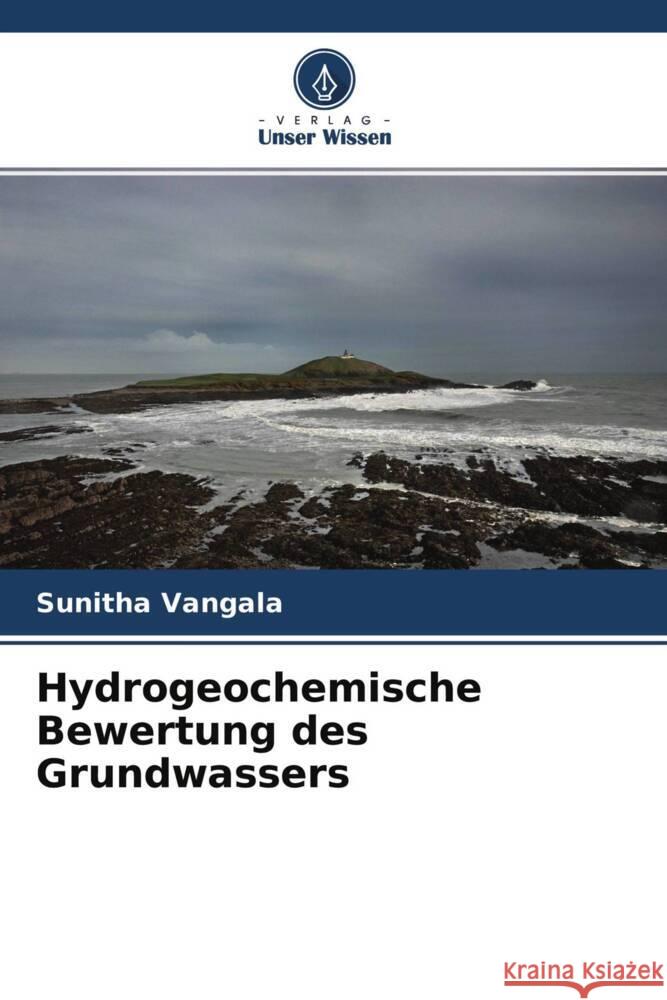 Hydrogeochemische Bewertung des Grundwassers vangala, sunitha 9786204457505 Verlag Unser Wissen - książka