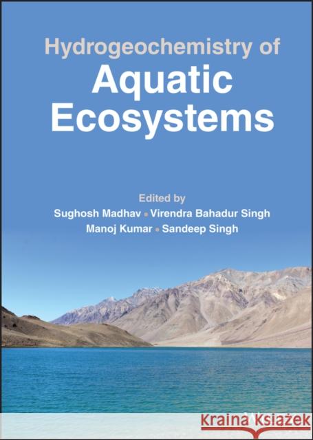Hydrogeochemistry of Aquatic Ecosystems Madhav 9781119870531 John Wiley and Sons Ltd - książka