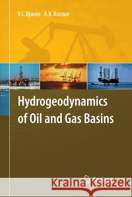 Hydrogeodynamics of Oil and Gas Basins V I Djunin A V Korzun  9789400791008 Springer - książka