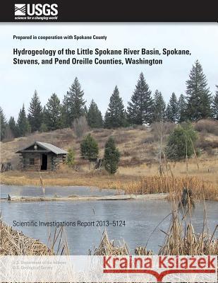 Hydrogeology of the Little Spokane River Basin, Spokane, Stevens, and Pend Oreilles Counties, Washington Sue C. Kahle Theresa D. Olsen Elisabeth T. Fasser 9781500551766 Createspace - książka