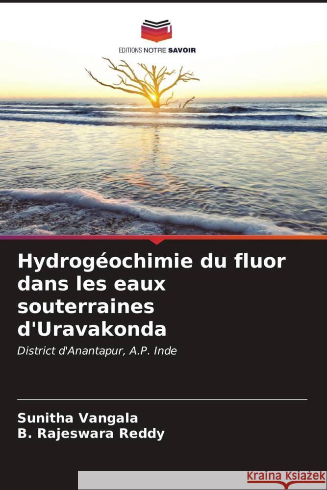 Hydrog?ochimie du fluor dans les eaux souterraines d'Uravakonda Sunitha Vangala B. Rajeswara Reddy 9786206663522 Editions Notre Savoir - książka