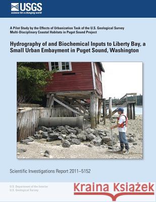Hydrography of and Biogeochemical Inputs to Liberty Bay, a Small Urban Embayment in Puget Sound, Washington Renee K. Takesue 9781500485528 Createspace - książka