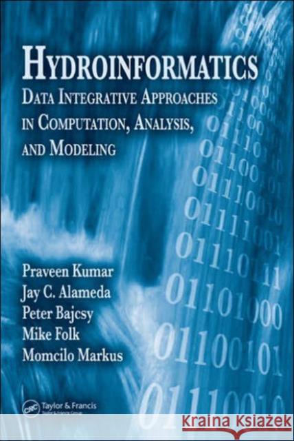 Hydroinformatics: Data Integrative Approaches in Computation, Analysis, and Modeling Kumar, Praveen 9780849328947 CRC Press - książka