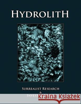 Hydrolith: Surrealist Research & Investigations Hydrolith Editorial Collective 9780578050393 Oyster Moon Press - książka