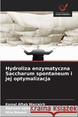 Hydroliza enzymatyczna Saccharum spontaneum i jej optymalizacja Aftab Warraich, Komal, Iqtedar, Mehvish, Naeem, Hira 9786209799181 Wydawnictwo Nasza Wiedza - książka