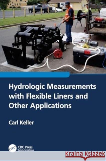 Hydrologic Measurements with Flexible Liners and Other Applications Carl Keller 9781032214276 CRC Press - książka