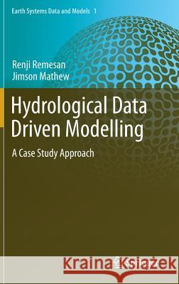 Hydrological Data Driven Modelling: A Case Study Approach Remesan, Renji 9783319092348 Springer - książka