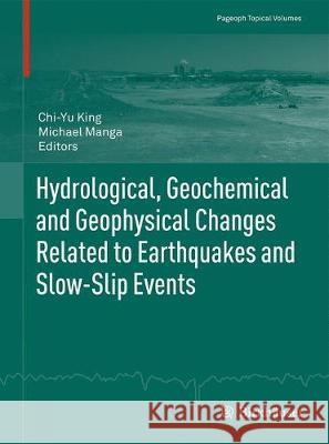 Hydrological, Geochemical and Geophysical Changes Related to Earthquakes and Slow-Slip Events  9783030024956 Birkhäuser - książka