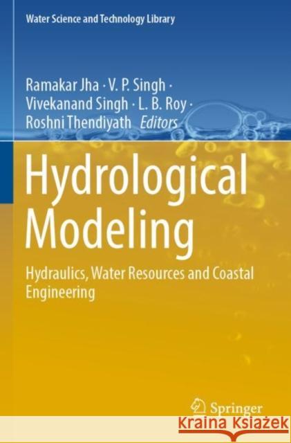 Hydrological Modeling: Hydraulics, Water Resources and Coastal Engineering Ramakar Jha V. P. Singh Vivekanand Singh 9783030813604 Springer - książka