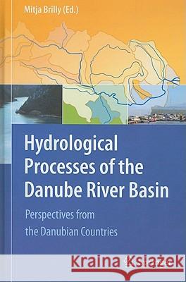 Hydrological Processes of the Danube River Basin: Perspectives from the Danubian Countries Brilly, Mitja 9789048134229 Springer - książka