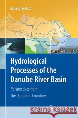 Hydrological Processes of the Danube River Basin: Perspectives from the Danubian Countries Brilly, Mitja 9789400790070 Springer - książka