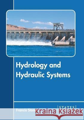 Hydrology and Hydraulic Systems Francis Stone 9781639892792 States Academic Press - książka