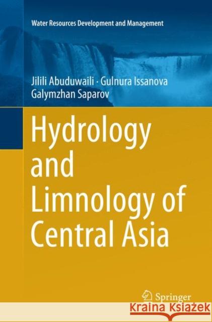 Hydrology and Limnology of Central Asia Jilili Abuduwaili Gulnura Issanova Galymzhan Saparov 9789811345340 Springer - książka